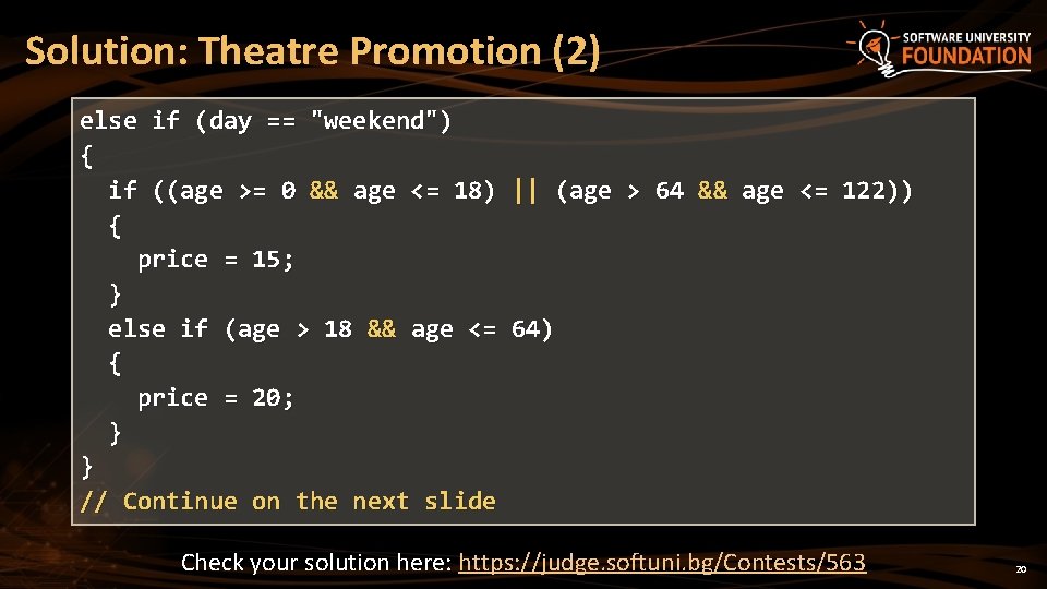 Solution: Theatre Promotion (2) else if (day == "weekend") { if ((age >= 0