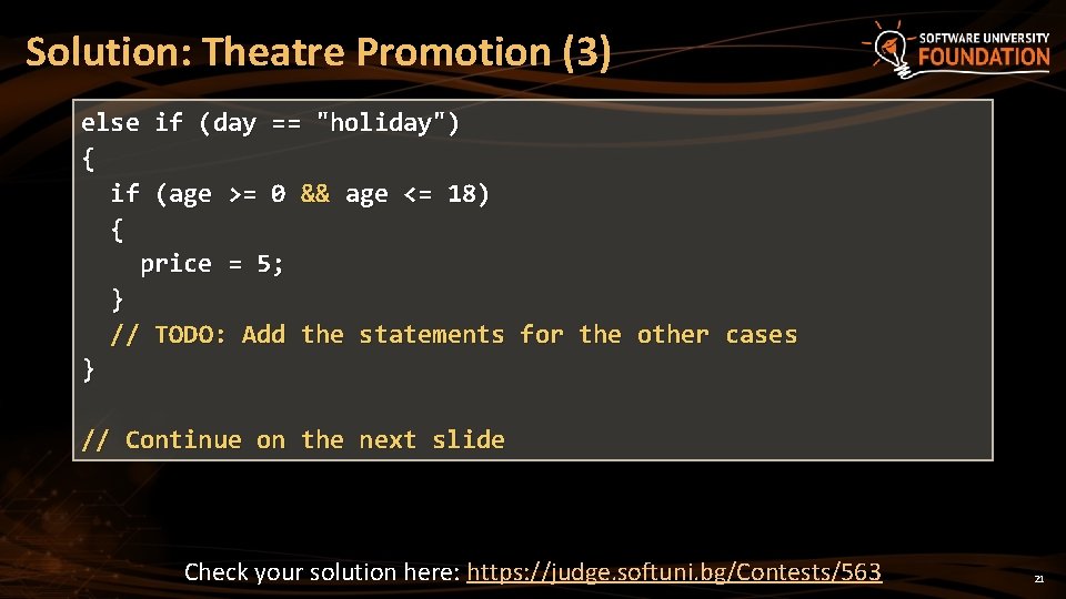 Solution: Theatre Promotion (3) else if (day == "holiday") { if (age >= 0