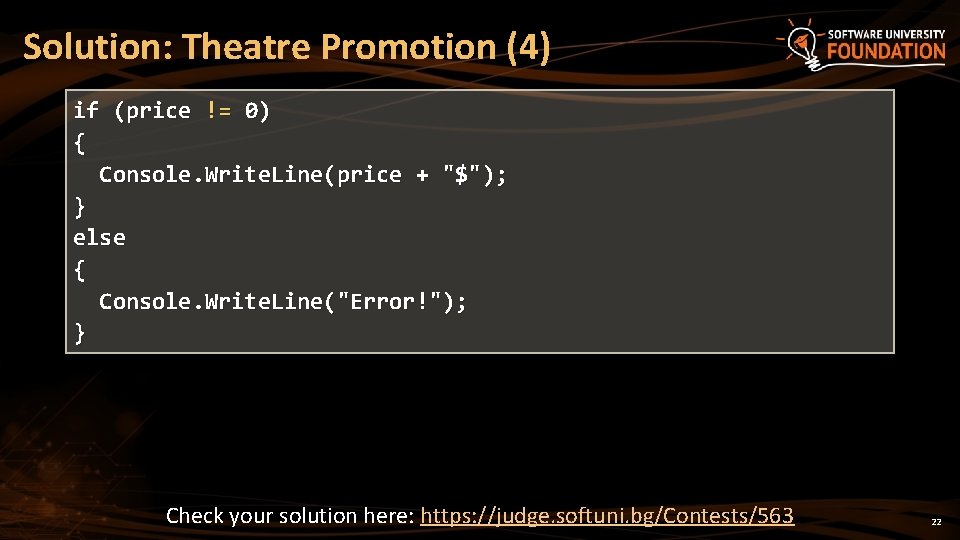 Solution: Theatre Promotion (4) if (price != 0) { Console. Write. Line(price + "$");