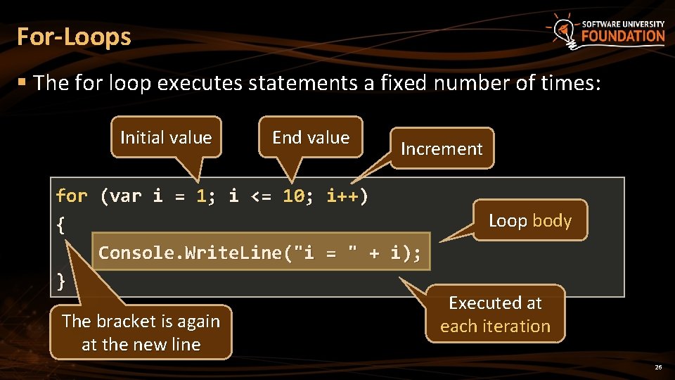 For-Loops § The for loop executes statements a fixed number of times: Initial value