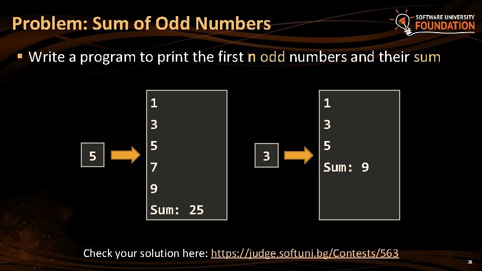 Problem: Sum of Odd Numbers § Write a program to print the first n