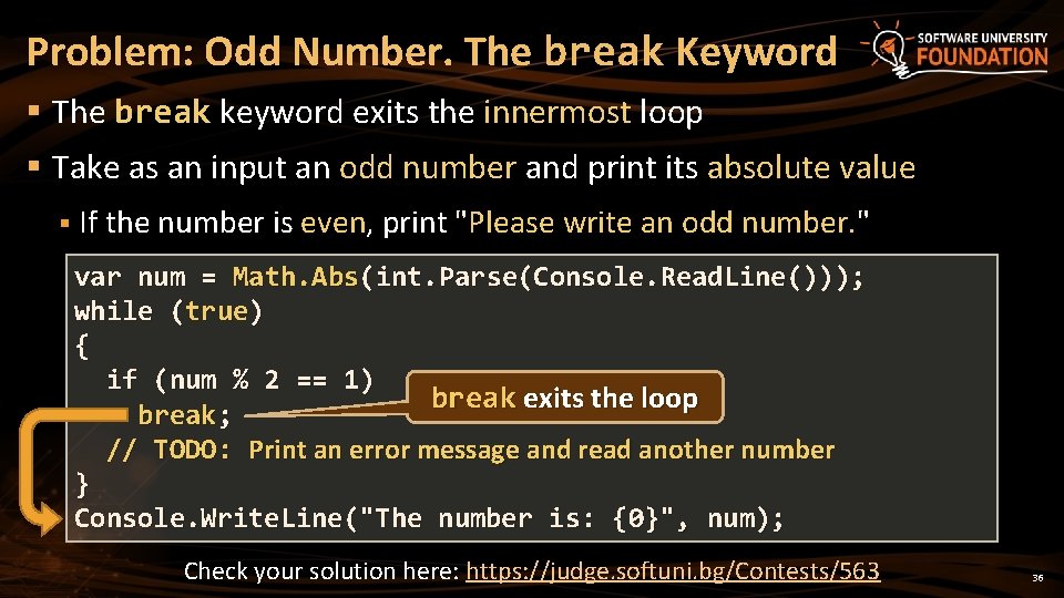 Problem: Odd Number. The break Keyword § The break keyword exits the innermost loop