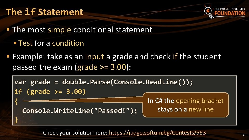 The if Statement § The most simple conditional statement § Test for a condition