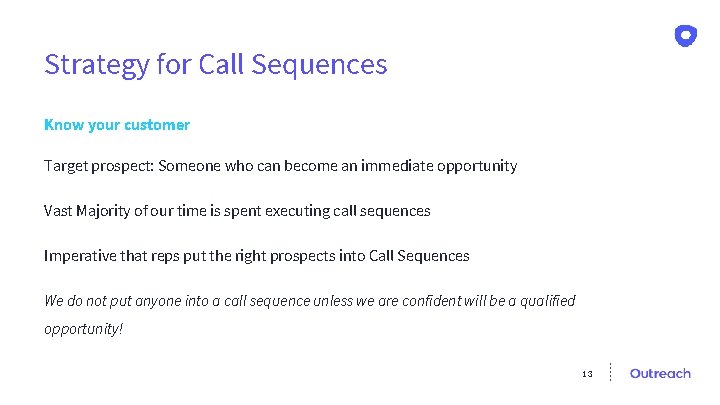 Strategy for Call Sequences Know your customer Target prospect: Someone who can become an