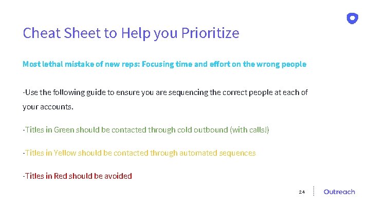 Cheat Sheet to Help you Prioritize Most lethal mistake of new reps: Focusing time