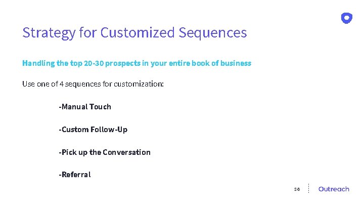 Strategy for Customized Sequences Handling the top 20 -30 prospects in your entire book