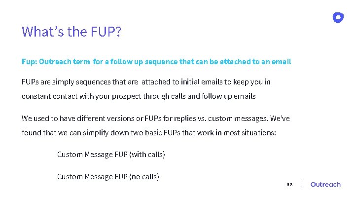 What’s the FUP? Fup: Outreach term for a follow up sequence that can be