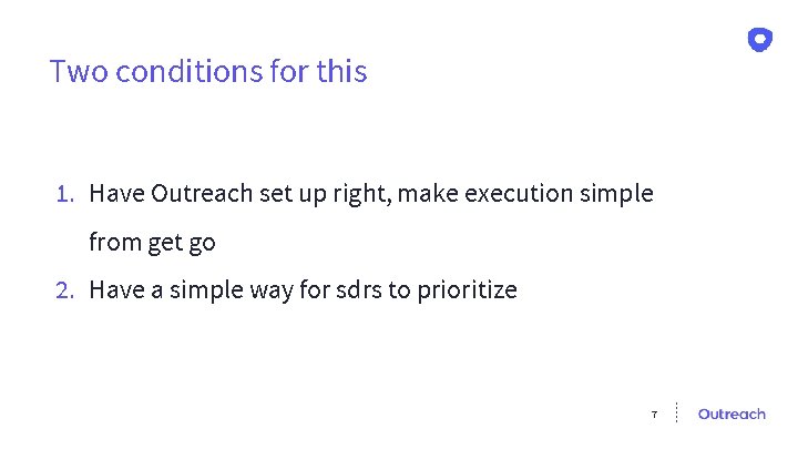 Two conditions for this 1. Have Outreach set up right, make execution simple from