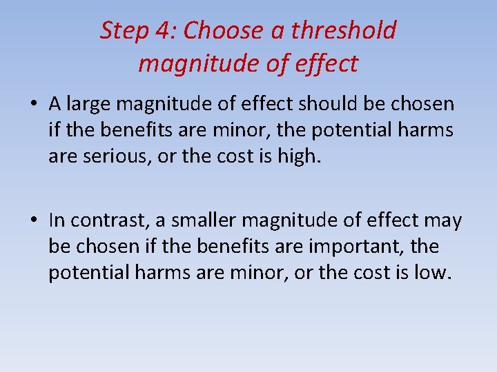 Step 4: Choose a threshold magnitude of effect • A large magnitude of effect