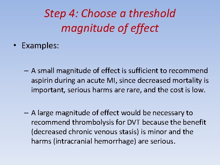 Step 4: Choose a threshold magnitude of effect • Examples: – A small magnitude