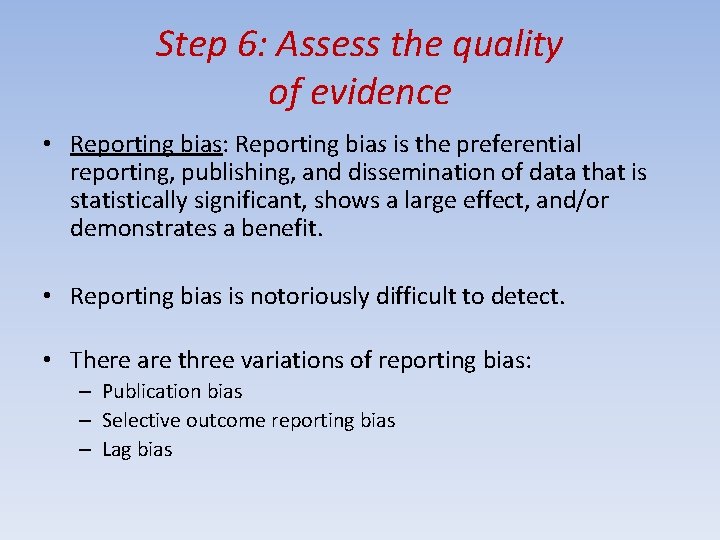 Step 6: Assess the quality of evidence • Reporting bias: Reporting bias is the