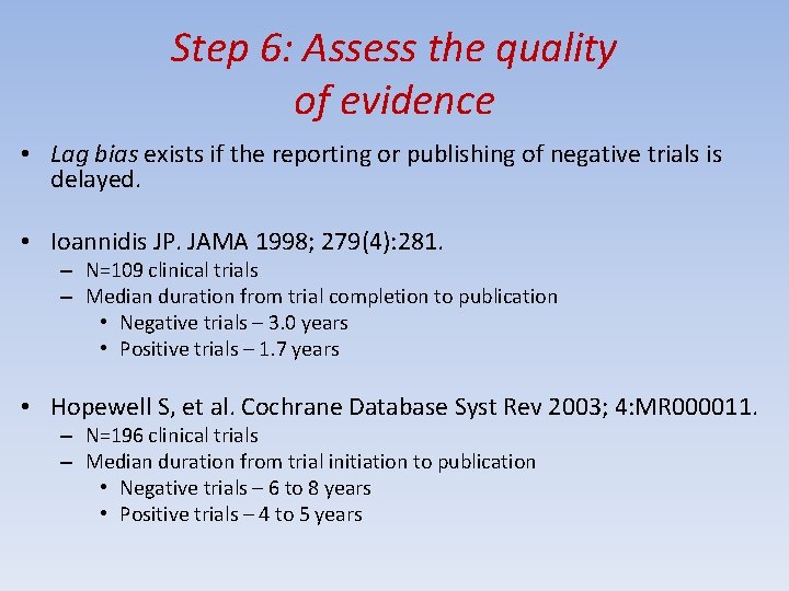 Step 6: Assess the quality of evidence • Lag bias exists if the reporting
