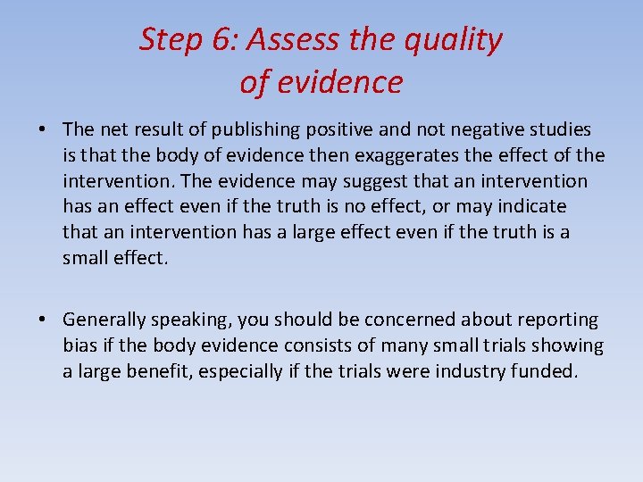 Step 6: Assess the quality of evidence • The net result of publishing positive