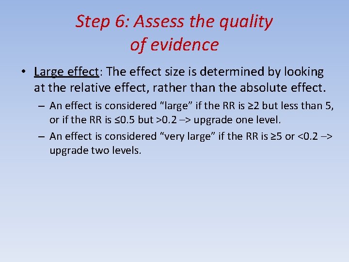 Step 6: Assess the quality of evidence • Large effect: The effect size is