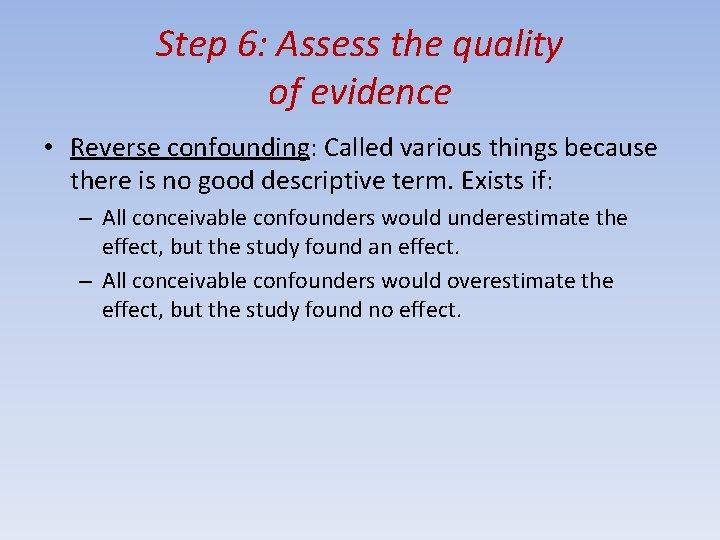 Step 6: Assess the quality of evidence • Reverse confounding: Called various things because