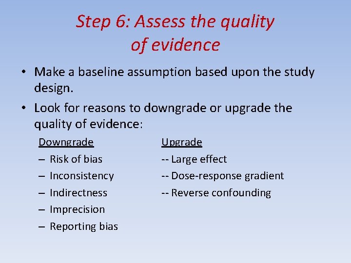 Step 6: Assess the quality of evidence • Make a baseline assumption based upon