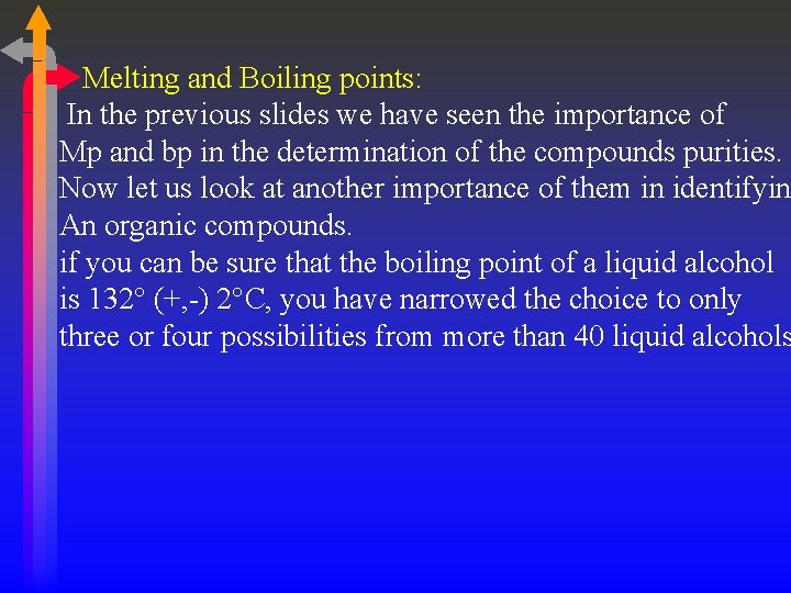 Melting and Boiling points: In the previous slides we have seen the importance of