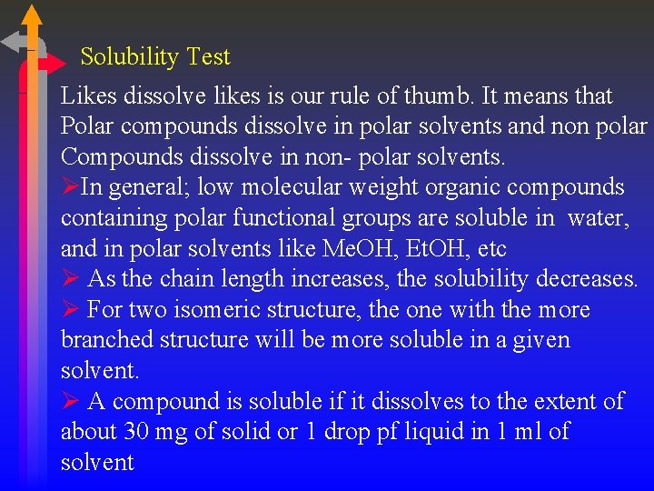 Solubility Test Likes dissolve likes is our rule of thumb. It means that Polar