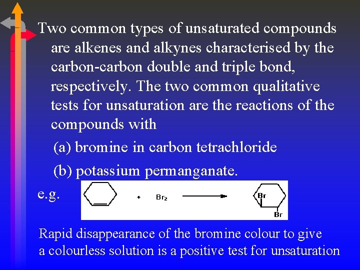 Two common types of unsaturated compounds are alkenes and alkynes characterised by the carbon-carbon