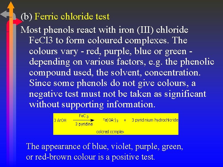 (b) Ferric chloride test Most phenols react with iron (III) chloride Fe. Cl 3