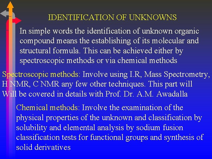 IDENTIFICATION OF UNKNOWNS In simple words the identification of unknown organic compound means the