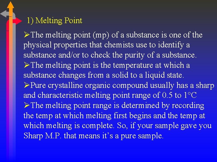 1) Melting Point ØThe melting point (mp) of a substance is one of the