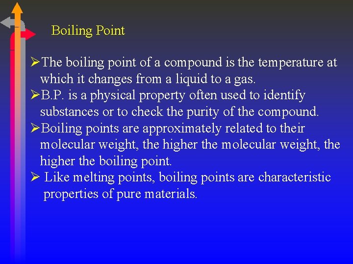 Boiling Point ØThe boiling point of a compound is the temperature at which it