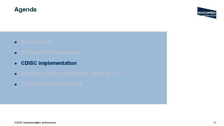 Agenda l Background l Clinical Data Warehouse l CDISC implementation l Electronic data submission