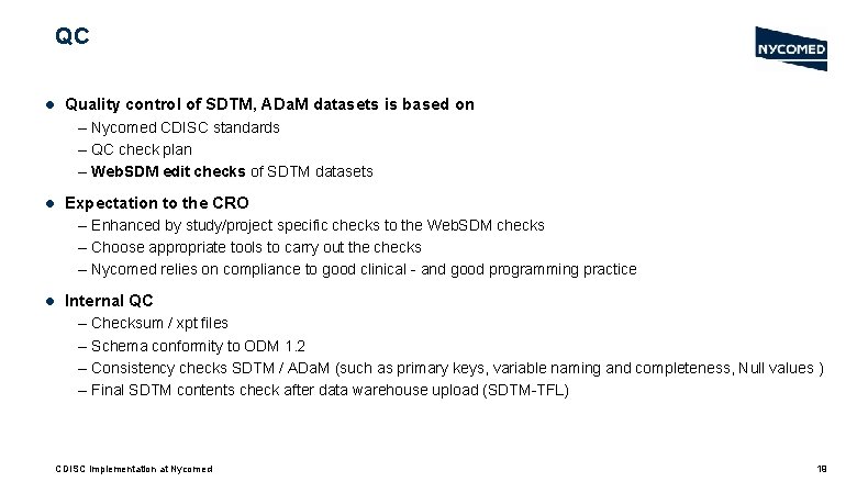 QC l Quality control of SDTM, ADa. M datasets is based on – Nycomed