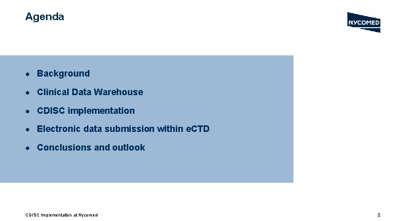 Agenda l Background l Clinical Data Warehouse l CDISC implementation l Electronic data submission