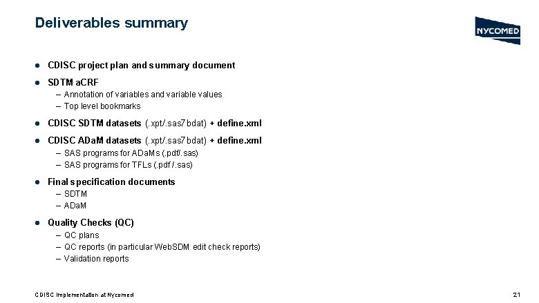 Deliverables summary l CDISC project plan and summary document l SDTM a. CRF –