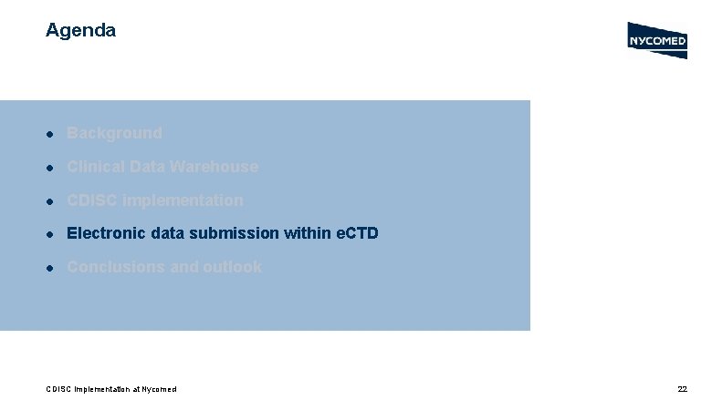 Agenda l Background l Clinical Data Warehouse l CDISC implementation l Electronic data submission