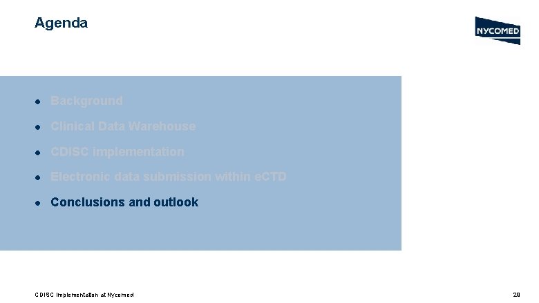 Agenda l Background l Clinical Data Warehouse l CDISC implementation l Electronic data submission