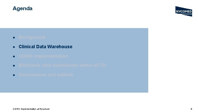 Agenda l Background l Clinical Data Warehouse l CDISC implementation l Electronic data submission