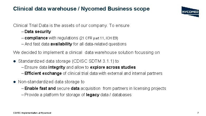 Clinical data warehouse / Nycomed Business scope Clinical Trial Data is the assets of