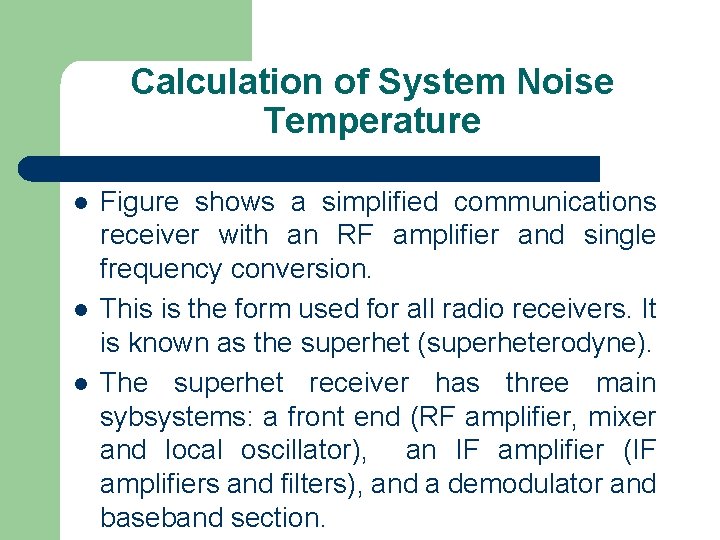 Calculation of System Noise Temperature l l l Figure shows a simplified communications receiver