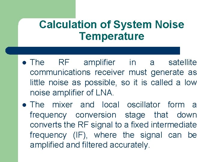 Calculation of System Noise Temperature l l The RF amplifier in a satellite communications