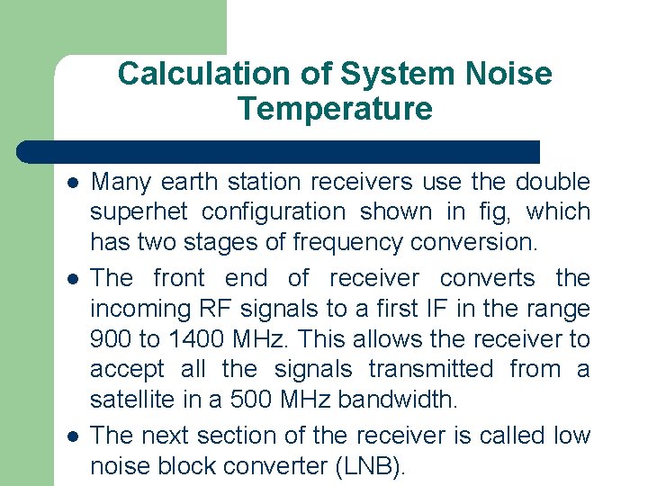 Calculation of System Noise Temperature l l l Many earth station receivers use the