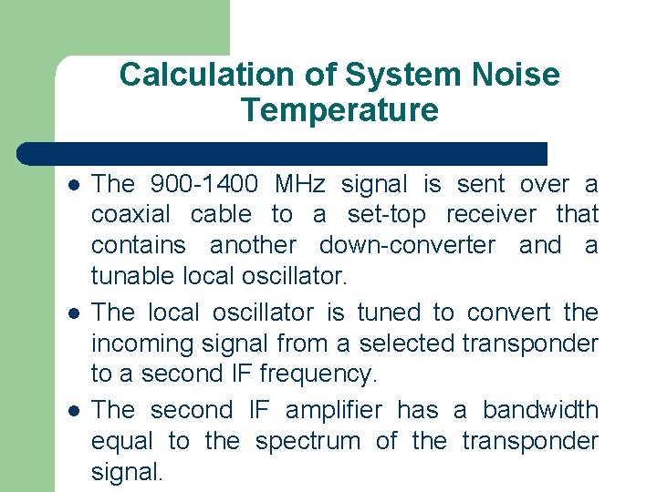 Calculation of System Noise Temperature l l l The 900 -1400 MHz signal is