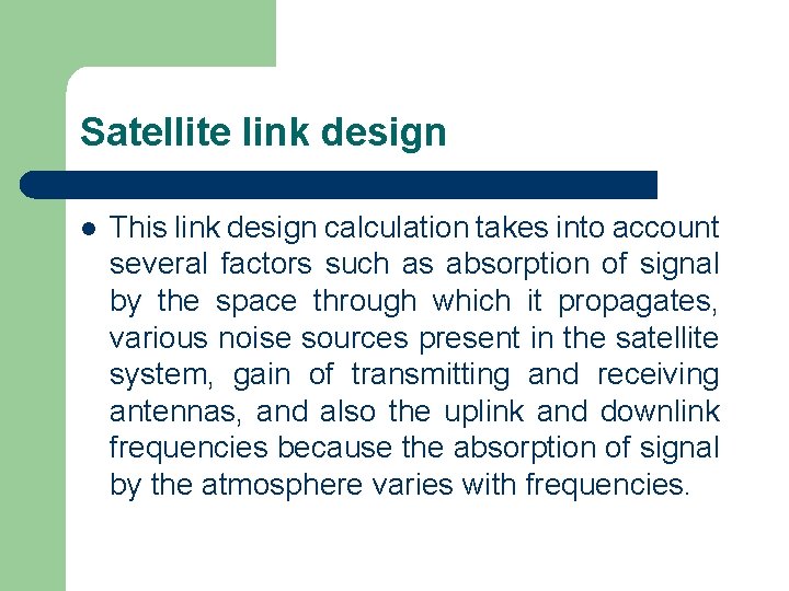 Satellite link design l This link design calculation takes into account several factors such