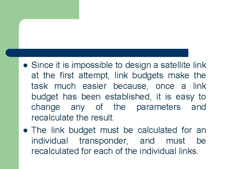 l l Since it is impossible to design a satellite link at the first