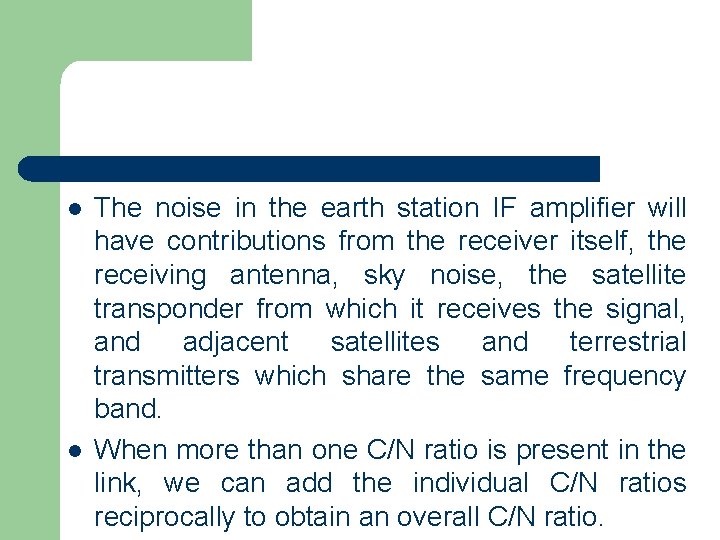 l l The noise in the earth station IF amplifier will have contributions from