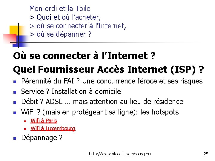 Mon ordi et la Toile > Quoi et où l’acheter, > où se connecter