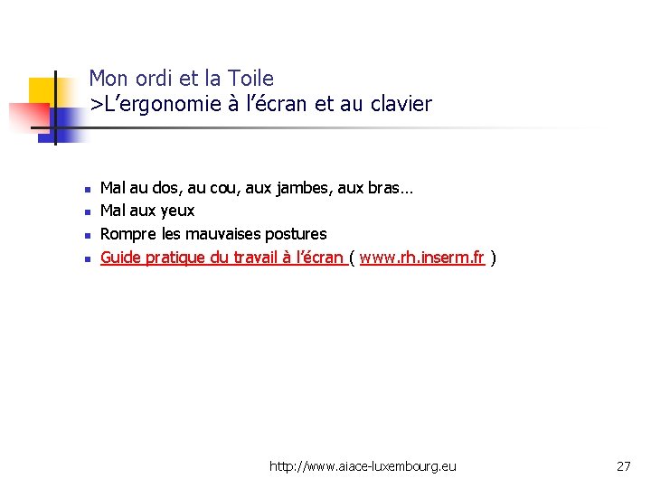 Mon ordi et la Toile >L’ergonomie à l’écran et au clavier n n Mal