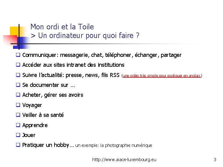 Mon ordi et la Toile > Un ordinateur pour quoi faire ? q Communiquer: