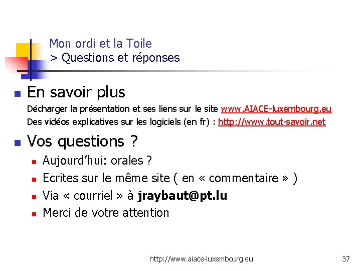 Mon ordi et la Toile > Questions et réponses n En savoir plus Décharger