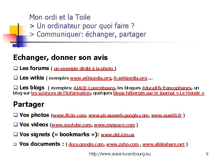 Mon ordi et la Toile > Un ordinateur pour quoi faire ? > Communiquer: