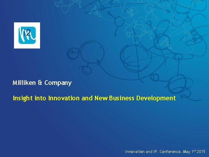 Milliken & Company Insight into Innovation and New Business Development © 2010 Milliken, Private