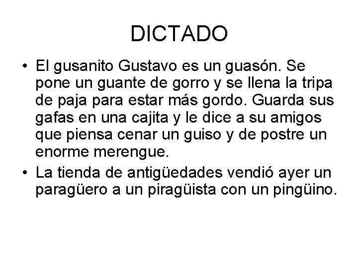 DICTADO • El gusanito Gustavo es un guasón. Se pone un guante de gorro