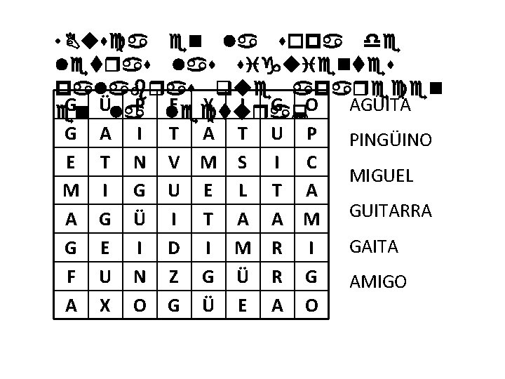  • Busca en la sopa de letras las siguientes palabras que aparecen G